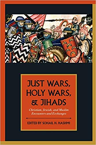 Just wars, holy wars, and jihads : Christian, Jewish, and Muslim encounters
and exchanges