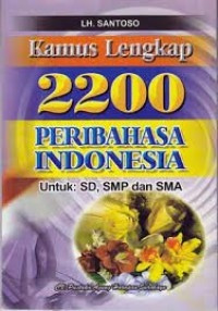Kamus Lengkap 2200 Peribahasa Indonesia untuk : SD, SMP, dan SMA